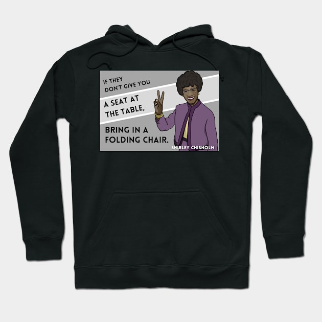 History Quote: Shirley Chisholm - "If they don't give you a seat..." Hoodie by History Tees